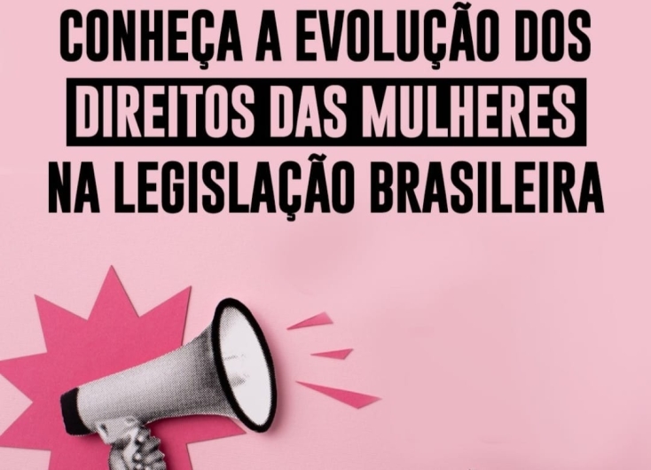 Conheça a Evolução dos Direitos das Mulheres na Legislação Brasileira